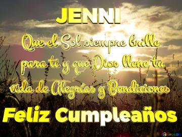 Jenni Que El Sol Siempre Brille Vida De Alegrías Y Bendiciones Para Ti Y Que Dios Llene Tu...