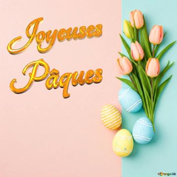 Joyeuses Pâques  Colorful Easter Eggs And Tulips In Pastel Background - Spring Celebration...