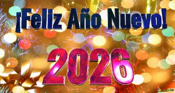 2026  ¡Feliz Año Nuevo!  Cozy Holiday Season`s Christmas Magic