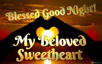 Blessed Good Night! Sweetheart My Beloved  love heart Water and Sun