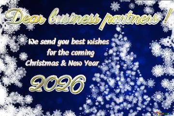 Dear business partners ! We send you best wishes for the coming  Christmas & New Year  2026  Christmas background