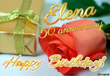 Happy  Birthday! Elena 50 anniversary   Gift  at  anniversary