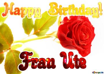 Happy  Birthday! Frau Ute  Elegant Rose