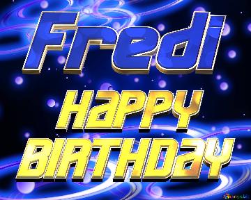   HAPPY BIRTHDAY Fredi   Technology background