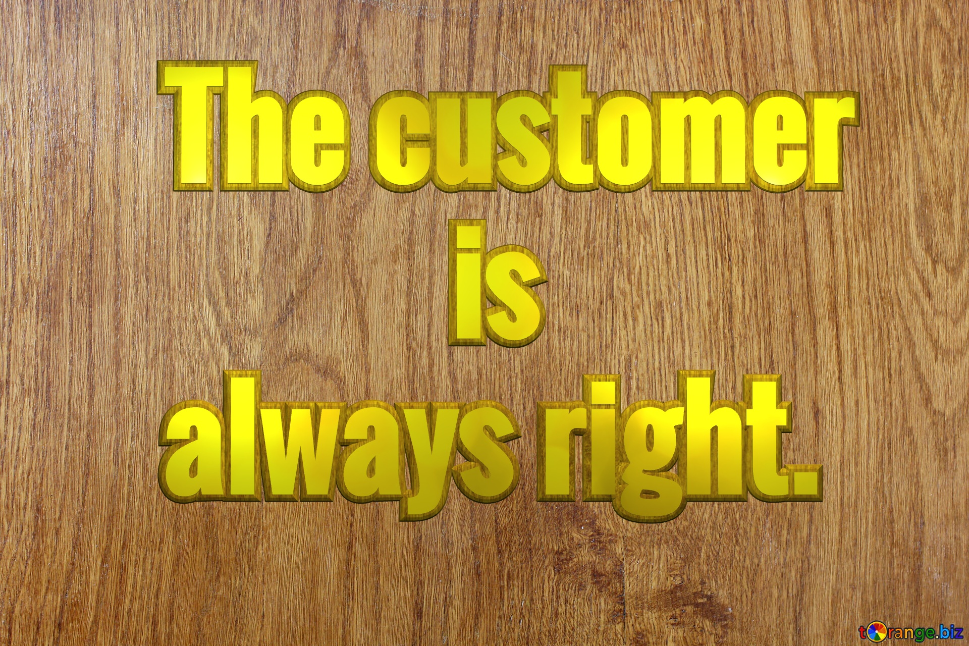 Wooden sign The customer is  always right. Wood texture №42298