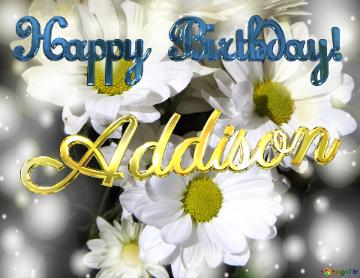 Addison Happy Birthday! White Flowers Background