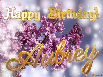 Aubrey Happy Birthday! Background Lilac Flowers
