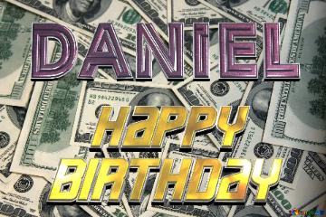 Daniel Happy Birthday Dollars on desktop wallpaper