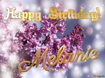 Melanie Happy Birthday! Background Lilac Flowers