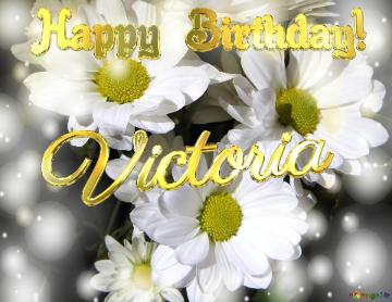 Victoria Happy Birthday! White flowers background