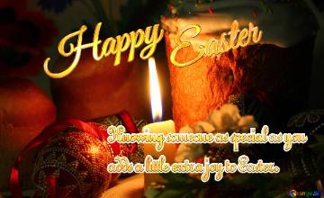Happy Easter Knowing someone as special as you  adds a little extra joy to Easter. 