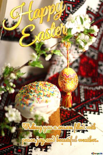 Happy Easter Wishing you a season filled with  peace, joy, and beautiful weather. 