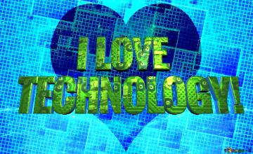        I Love Technology!  Technology Love Heart  Background
