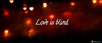 Love is blind. Cover for social network. Facebook, twitwer, instagram ets.