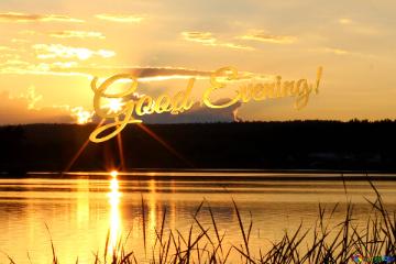 Good Evening! Sunny Evening On The Lake