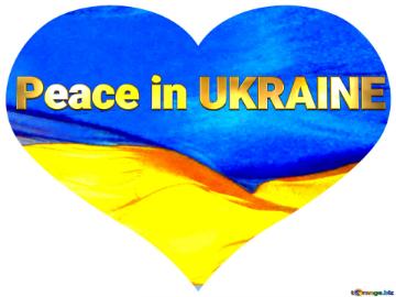 Peace In Ukraine   Ukraine In Heart