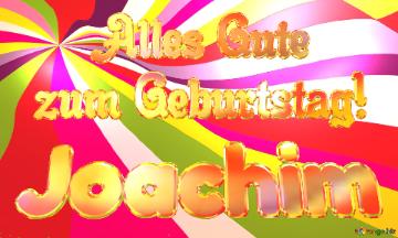 Joachim Alles Gute  Zum Geburtstag! Happy Background