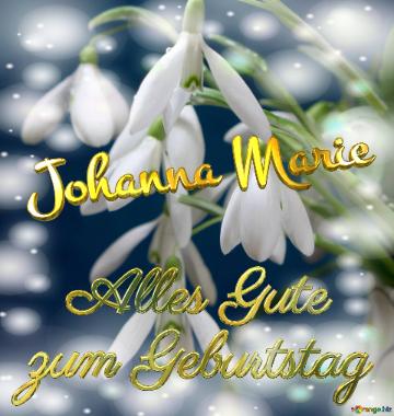 Johanna Marie Alles Gute  zum Geburtstag Blumenstrauß von Frühlingsblumen