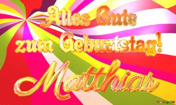 Matthias Alles Gute  zum Geburtstag!