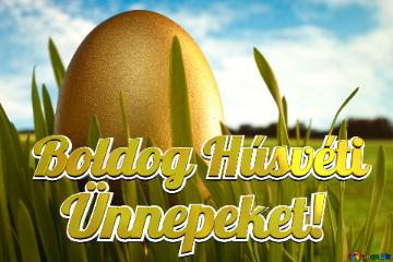 Boldog Húsvéti    Ünnepeket!  Gold  Egg   grass