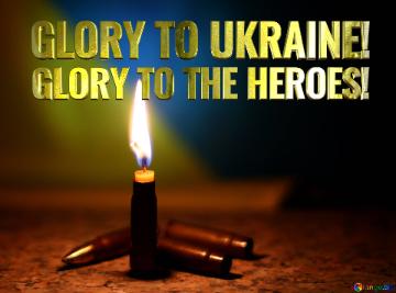 GLORY TO UKRAINE! GLORY TO THE HEROES!  Glory to the heroes