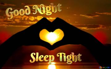 Good Night Sleep Tight  Love Heart Water And Sun
