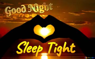 Good Night Sleep Tight  Love Heart Water And Sun