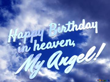 Happy Birthday in heaven, My Angel!