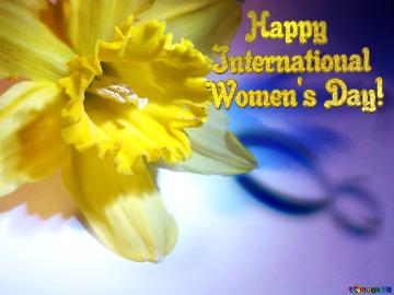      Happy   International Women`s Day! 