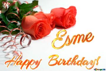 Esme Happy  Birthday! 
