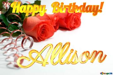 Happy  Birthday! Allison  