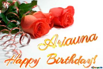Happy  Birthday! Ariauna 