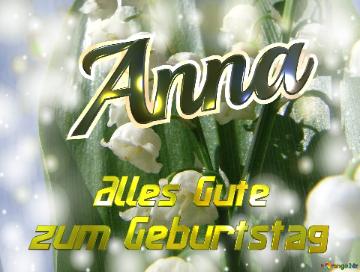     Alles Gute  Zum Geburtstag Anna  Maiglöckchen Blumen
