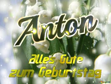     Alles Gute  Zum Geburtstag Anton  Maiglöckchen Blumen