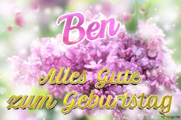     Alles Gute  Zum Geburtstag Ben  Lilac