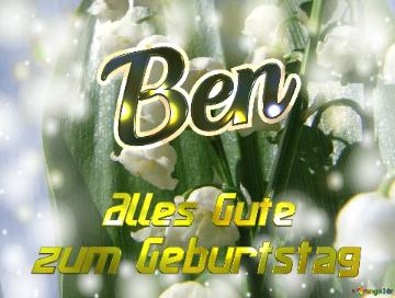     Alles Gute  Zum Geburtstag Ben  Maiglöckchen Blumen
