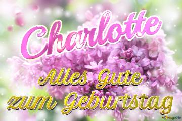     Alles Gute  Zum Geburtstag Charlotte  Lilac
