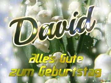     Alles Gute  Zum Geburtstag David  Maiglöckchen Blumen