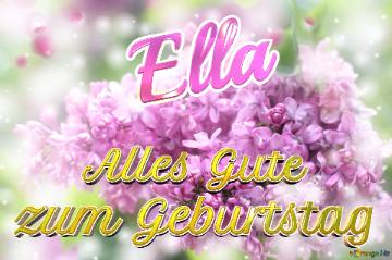     Alles Gute  Zum Geburtstag Ella  Lilac