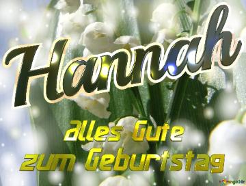     Alles Gute  Zum Geburtstag Hannah  Maiglöckchen Blumen