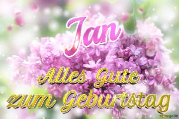     Alles Gute  Zum Geburtstag Jan  Lilac