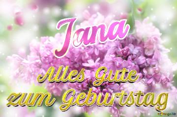     Alles Gute  Zum Geburtstag Jana  Lilac