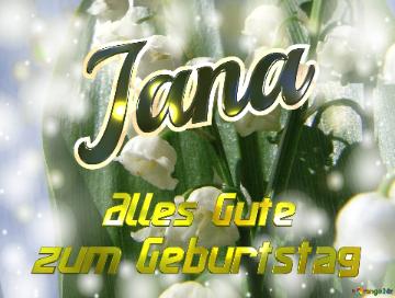     Alles Gute  Zum Geburtstag Jana  Maiglöckchen Blumen