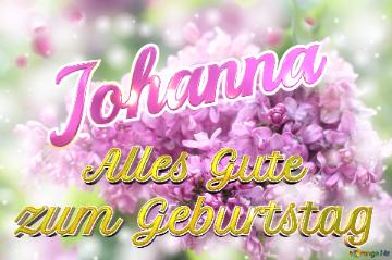     Alles Gute  zum Geburtstag Johanna 