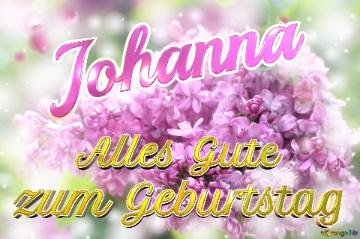     Alles Gute  Zum Geburtstag Johanna  Lilac