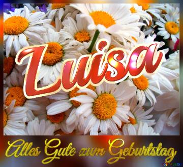Alles Gute Zum Geburtstag Luisa  Das Ist Ein Gänseblümchen.