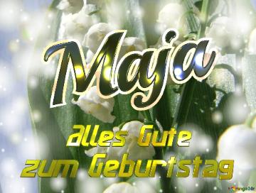     Alles Gute  Zum Geburtstag Maja  Maiglöckchen Blumen