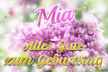     Alles Gute  Zum Geburtstag Mia  Lilac
