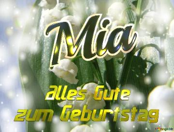     Alles Gute  Zum Geburtstag Mia  Maiglöckchen Blumen