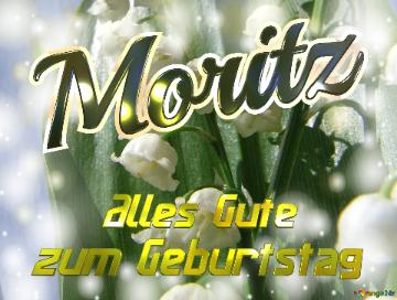     Alles Gute  Zum Geburtstag Moritz  Maiglöckchen Blumen